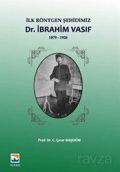 İlk Röntgen Şehidimiz Dr. İbrahim Vasıf (1879-1926) - Nisan Kitabevi