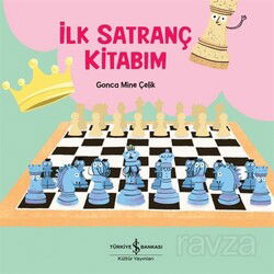 İlk Satranç Kitabım - İş Bankası Yayınları