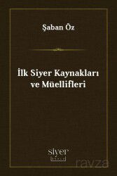 İlk Siyer Kaynakları ve Müellifleri - Siyer Okulu Yayınları