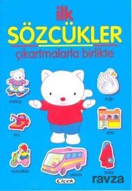 İlk Sözcükler Çıkartmalarla Birlikte (Mavi) - Çiçek Yayıncılık