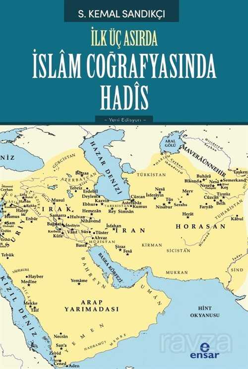 İlk Üç Asırda İslam Coğrafyasında Hadis - Ensar Neşriyat