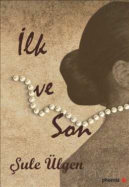 İlk ve Son - Phoenix Yayınevi