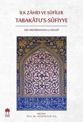 Ilk Zahid ve Sufiler Tabakatu’s-Sufiyye (Arapça-Türkçe) - 1