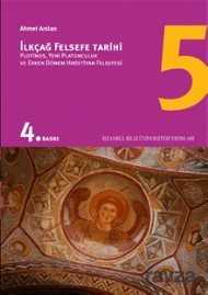 İlkçağ Felsefe Tarihi 5 / Plotinos, Yeni Platonculuk ve Erken Dönem Hıristiyan Felsefesi - İstanbul Bilgi Üniversitesi Yayınları