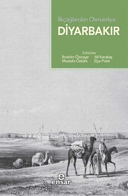 İlkçağlardan Osmanlıya Diyarbakır - Ensar Neşriyat