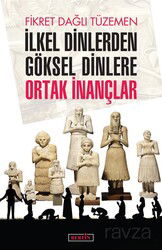 İlkel Dinlerden Göksel Dinlere Ortak İnançlar - Berfin Yayınları
