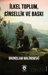 İlkel Toplum, Cinsellik ve Baskı - Dorlion Yayınevi