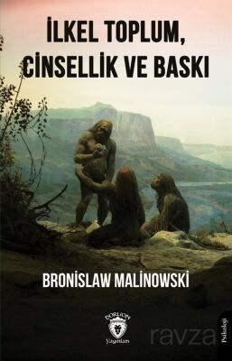 İlkel Toplum, Cinsellik ve Baskı - 1