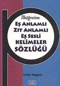 İlköğretim Eş Anlamlı - Zıt Anlamlı - Eş Sesli Kelimeler Sözlüğü - Parıltı Yayıncılık
