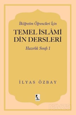 İlköğretim Öğrencileri İçin Temel İslami Din Dersleri Hazırlık Sınıfı 1 - 1