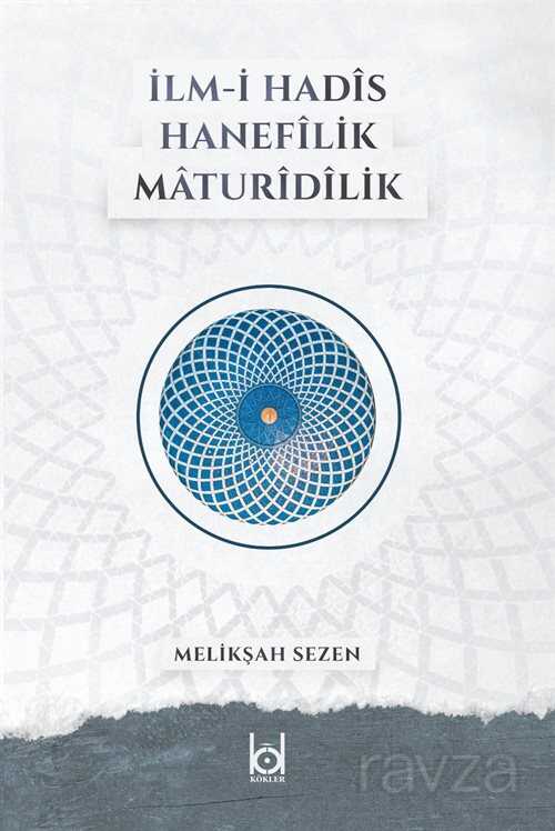 İlm-i Hadis - Hanefilik - Maturidilik - Kökler Derneği Yayınları