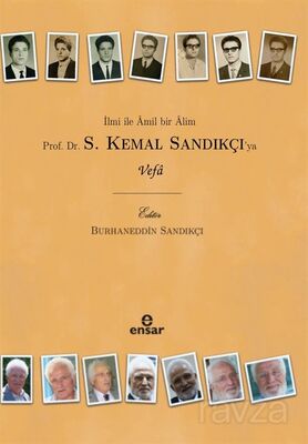 İlmi İle Âmil Bir Âlim Prof. Dr. S. Kemal Sandıkçı'ya Vefa - 1