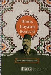 İlmin, Hayatın Bencesi - İdrak Yayınları