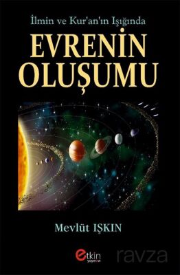 İlmin ve Kur'an'ın Işığında Evrenin Oluşumu - 1