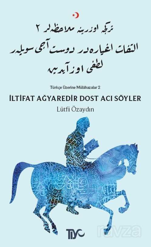 İltifat Ağyaredir Dost Acı Söyler - Tiyo Yayınları