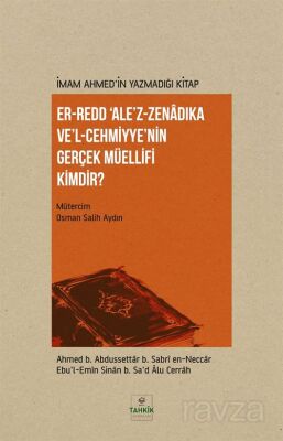 İmam Ahmed'in Yazmadığı Kitap Er-Redd Ale'z-Zenadıka Ve'l Cehmiyye'nin Gerçek Müellifi Kimdir? - 1