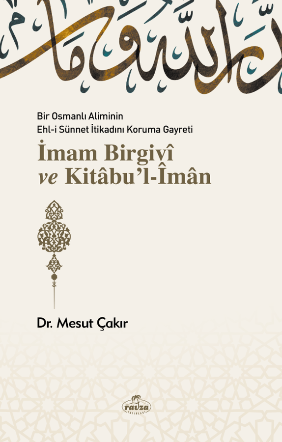 Bir Osmanlı Aliminin Ehli Sünnnet İtikadını Koruma Gayreti İmam Birgivi ve Kitabu'l-iman - 1