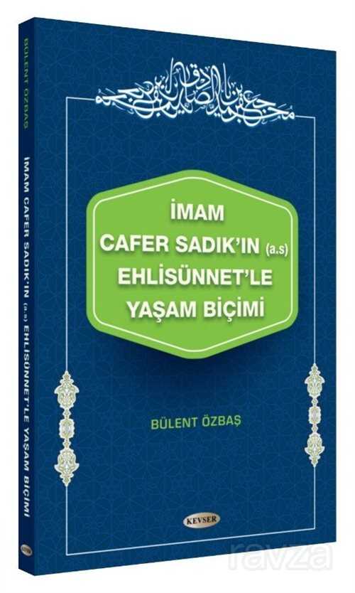 İmam Cafer Sadık'ın (a.s.) Ehlisünnet'le Yaşam Biçimi - Kevser Yayınları