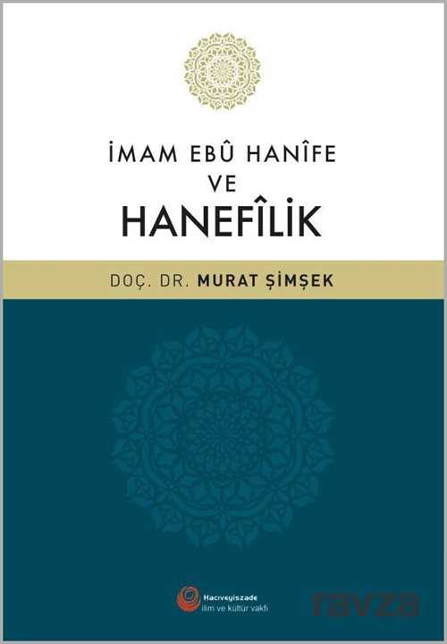 İmam Ebu Hanife ve Hanefilik - Hacıveyiszade İlim ve Kültür Vakfı Yayınları