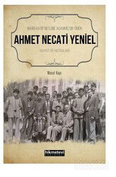 İmam Hatip Nesline Adanmış Bir Ömür Ahmet Necati Yeniel Hayatı ve Hatıraları - Hikmetevi Yayınları
