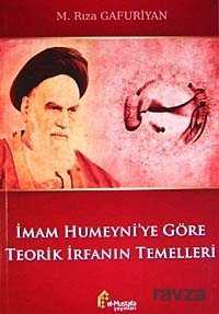 İmam Humeyni'ye Göre Teorik İrfanın Temelleri - El-Mustafa Yayınları