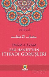 İmam-ı Azam Ebu Hanife'nin İtikadi Görüşleri - Kayıhan Yayınları