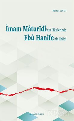 İmam Maturîdî'nin Fikirlerinde Ebû Hanîfe'nin Etkisi - 1