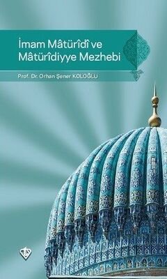 İmam Maturidi ve Maturidiyye Mezhebi - 1