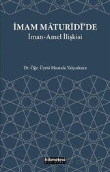 İmam Maturidi'de İman Amel İlişkisi - Hikmetevi Yayınları