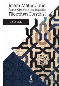 İmam Maturidi'nin Alemin Ontolojik Yapısı Hakkında Filozofları Eleştirisi - İnsan Yayınları