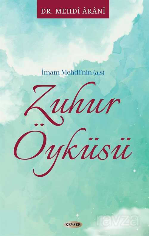 İmam Mehdi'Nin A.S Zuhur Öyküsü - Kevser Yayınları