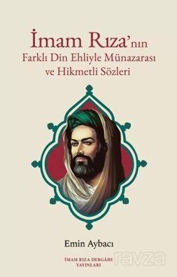 İmam Rıza'nın Farklı Din Ehliyle Münazarası ve Hikmetli Sözleri - 1