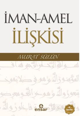 İman - Amel İlişkisi - 1