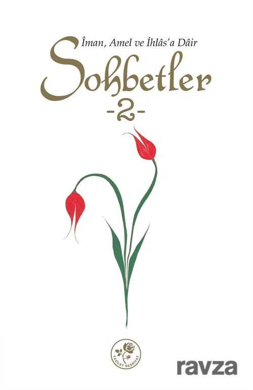 İman, Amel Ve İhlas'a Dair Sohbetler -2 - Fazilet Neşriyat