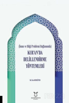 İman ve Bilgi Problemi Bağlamında Kur'an'da Delillendirme Yöntemleri - 1