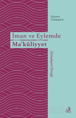 İman ve Eylemde Ma'kûliyyet - 1