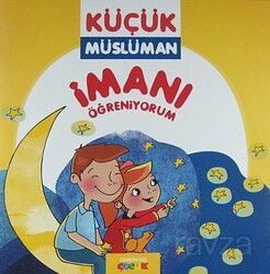 İmanı Öğreniyorum / Küçük Müslüman - Semerkand Yayıncılık