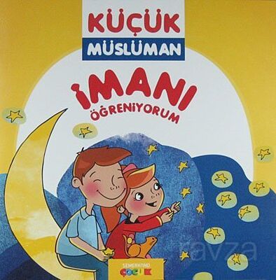 İmanı Öğreniyorum / Küçük Müslüman - 1