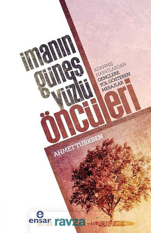 İmanın Güneş Yüzlü Öncüleri - Ensar Neşriyat