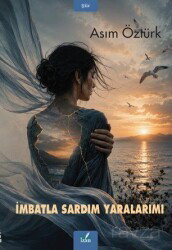 İmbatla Sardım Yaralarımı - İzan Yayıncılık