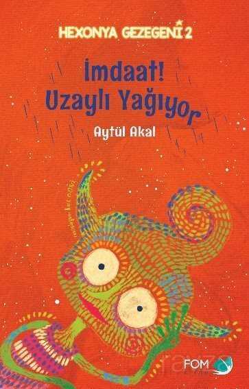 İmdat Uzaylı Yağıyor - Fom Kitap