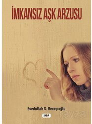 İmkansız Aşk Arzusu, Küçük Hayalim Vardı ve Acımasız Hayatım - Tilki Kitap