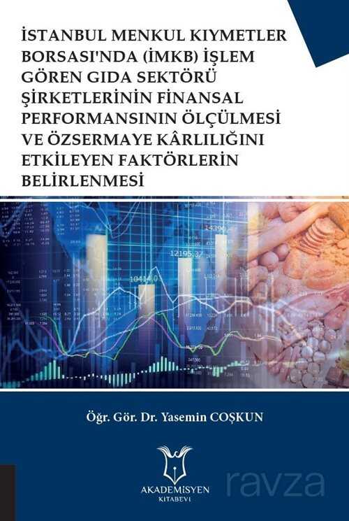 İMKB İşlem Gören Gıda Sektörü Şirketlerinin Finansal Performansının Ölçülmesi ve Özsermaye Karlılığı - Akademisyen Kitabevi