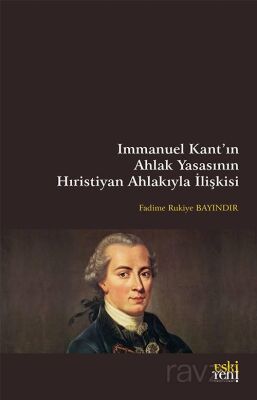 Immanuel Kant'ın Ahlak Yasasının Hıristiyan Ahlakıyla İlişkisi - 1