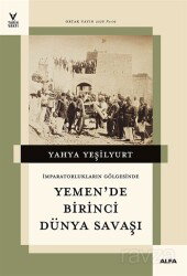 İmparatorların Gölgesinde Yemen'de Birinci Dünya Savaşı - Alfa Yayınları