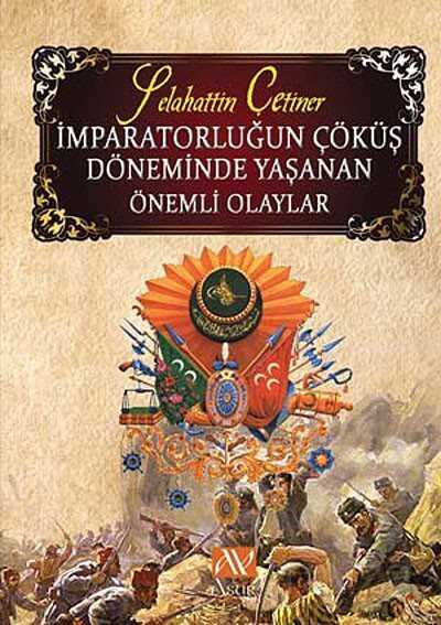 İmparatorluğun Çöküş Döneminde Yaşanan Önemli Olaylar - 1