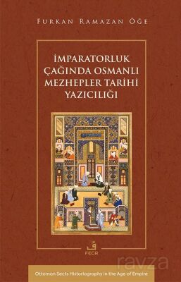 İmparatorluk Çağında Osmanlı Mezhepler Tarihi Yazıcılığı - 1
