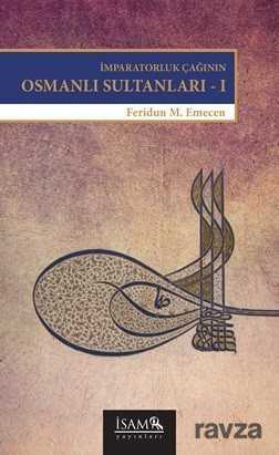 İmparatorluk Çağının Osmanlı Sultanları - 1 - İSAM / İslam Araştırmaları Merkezi