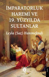 İmparatorluk Haremi ve 19. Yüzyılda Sultanlar - Dorlion Yayınevi