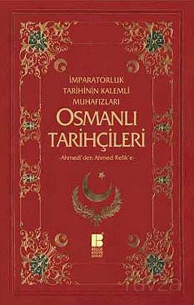 İmparatorluk Tarihinin Kalemli Muhafızları Osmanlı Tarihçileri - Bilge Kültür Sanat